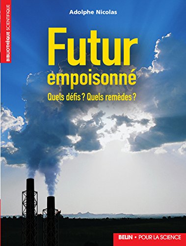 Download Futur empoisonné. Quels défis ? Quels remèdes ?: Quels défis ? Quels remèdes ? Download Futur empoisonné. Quels défis ? Quels remèdes ?: Quels défis ? Quels remèdes ?