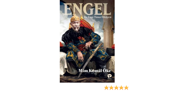 Engel Bir Emir Timur Hikayesi Amazon Co Uk Mim Kemal Oke 9786257231077 Books