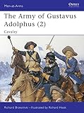 The Army of Gustavus Adolphus (2): Cavalry (Men-at-Arms, Band 262) by