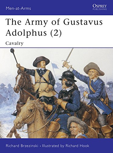 The Army of Gustavus Adolphus (2): Cavalry (Men-at-Arms, Band 262)