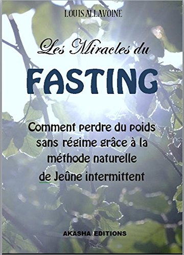 Book's Cover of Les Miracles du FASTING La méthode naturelle de Jeûne intermittent pour perdre du poids sans régime