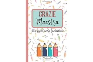 Grazie Maestra per quest'anno Fantastico ! - Taccuino: Quaderno appunti : Regalo personalizzato per insegnante – Idea Regalo maestra fine anno (maestre elementari, nido asilo) natale, compleanno