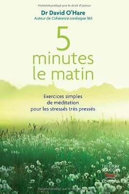 THIERRY SOUCCAR 5 minutes le matin : Exercices simples de méditation pour les stressés très pressés