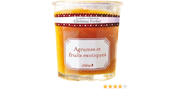 Les Petites Confitures De Christine Ferber Agrumes Et Fruits Exotiques Ferber Christine Livres Amazon Fr