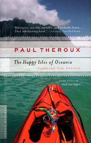 The Happy Isles of Oceania: Paddling the Pacific (English Edition) The Happy Isles of Oceania: Paddling the Pacific (English Edition)