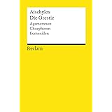 Die Orestie: Agamemnon. Choephoren. Eumeniden (Reclams Universal-Bibliothek)