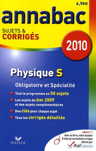 Download Physique S Enseignement obligatoire et de spécialité : Sujets et corrigés 2010 Download Physique S Enseignement obligatoire et de spécialité : Sujets et corrigés 2010