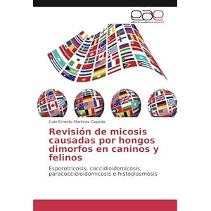 Revisión de micosis causadas por hongos dimorfos en caninos y felinos: Esporotricosis, coccidioidomicosis, paracoccidioidomicosis e histoplasmosis