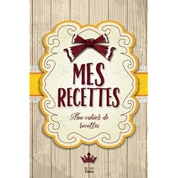 Mes Recettes: Mon cahier de recettes: Pour 100 recettes