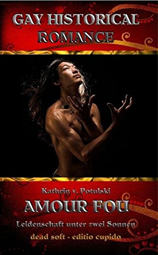 Amour Fou - Leidenschaft unter zwei Sonnen: Gay Historical Romance