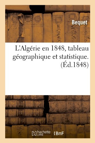 L'Algérie en 1848, tableau géographique et statistique.(Éd.1848)