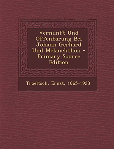 Vernunft Und Offenbarung Bei Johann Gerhard Und Melanchthon