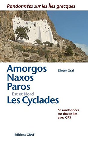 Download Amorgos, Naxos, Paros, Les Cyclades Est et Nord : RandonnÃes sur les Ãles grecques