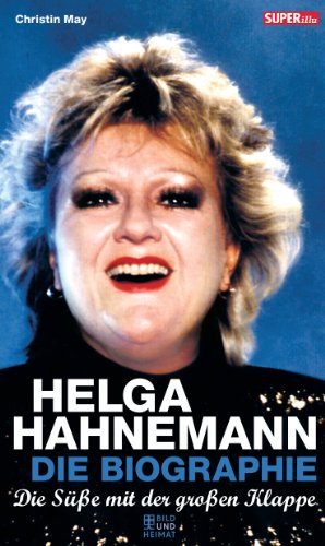Download Helga Hahnemann: Die Süße mit der großen Klappe (Bild und Heimat Buch) Download Helga Hahnemann: Die Süße mit der großen Klappe (Bild und Heimat Buch)