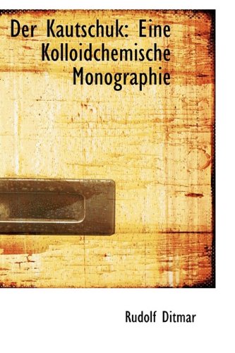 Preisvergleich Produktbild Der Kautschuk: Eine Kolloidchemische Monographie