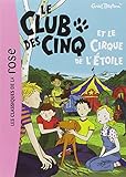 Le Club des Cinq, Tome 6 : Le Club des Cinq et le cirque de l'Etoile