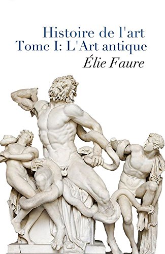 Download Histoire de l'art - Tome I : L'Art antique (Annotated) Download Histoire de l'art - Tome I : L'Art antique (Annotated)