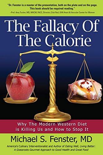The Fallacy of the Calorie: Why the Modern Western Diet Is Killing Us and How to Stop It