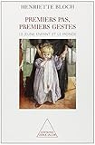 Premiers pas, premiers gestes. Le jeune enfant et le monde