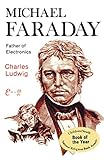 Michael Faraday: Father of Electronics by 