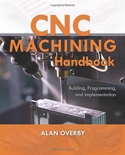 CNC Machining Handbook: Building, Programming, and Implementation (ELECTRONICS)
