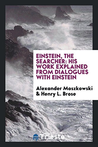 Preisvergleich Produktbild Einstein, the searcher: his work explained from dialogues with Einstein