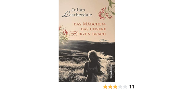 Das Madchen Das Unsere Herzen Brach Leatherdale Julian Kinkel Silvia Amazon De Bucher