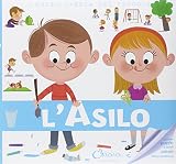 L'asilo. L'enciclopedia dei piccoli. Con adesivi. Ediz. illustrata