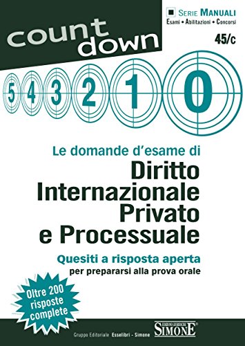 Download Le domande d'esame di Diritto Internazionale Privato e Processuale: Quesiti a risposta aperta per prepararsi alla prova orale - Oltre 200 risposte commentate (Count down) Download Le domande d'esame di Diritto Internazionale Privato e Processuale: Quesiti a risposta aperta per prepararsi alla prova orale - Oltre 200 risposte commentate (Count down)