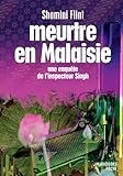 ENQUETES INSPECTEUR SINGH MEUTRE EN MALAISIE