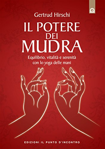 Download Il potere dei mudra: Lo yoga delle mani e i suoi segreti. Download Il potere dei mudra: Lo yoga delle mani e i suoi segreti.