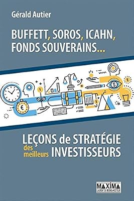 Maxima Laurent du Mesnil Buffett, Soros, Icahn, fonds souverains... lecons de stratégie des meilleurs investisseurs