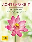 Image de Achtsamkeit: Die besten Übungen und Meditationen für mehr Gelassenheit und Lebensfreude (GU Mind &