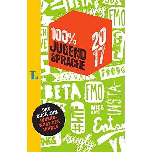 [PDF] Download 100 Prozent Jugendsprache 2017: Das Buch zum Jugendwort des Jahres Kostenlos