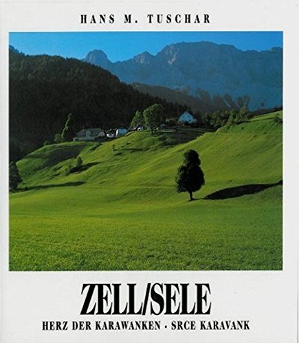 Zell /Sele: Herz der Karawanken /Srce Karavank