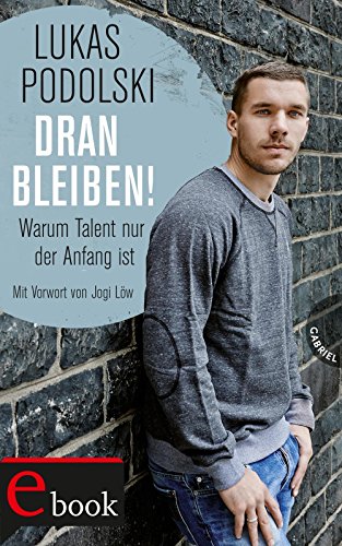 Download Dranbleiben!, Warum Talent nur der Anfang ist (German Edition)