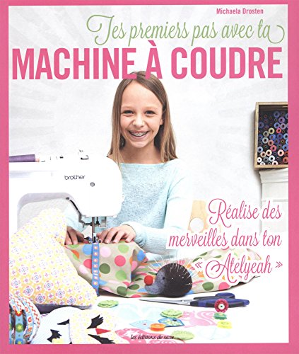 couverture de : Tes premiers pas avec ta machine &agrave; coudre