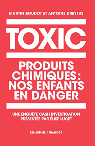 Download Toxic: Produits chimiques : nos enfants en danger Download Toxic: Produits chimiques : nos enfants en danger