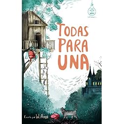 Todas para una (Serie Ideas en la casa del árbol. Volumen 1): Novela infantil-juvenil. Lectura de 8-9 a 11-12 años. Literatura Ficción. Libros para niñas y niños. (Spanish Edition)