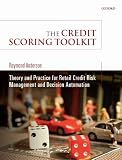 Image de The Credit Scoring Toolkit: Theory and Practice for Retail Credit Risk Management and Decision Automation