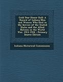  Gold Star Honor Roll: A Record of Indiana Men and Women Who Died in the Service of the United States and the Allied Nations in the World War. 1914-1918 - Primary Source Edition