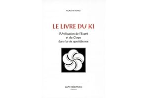 Le Livre du Ki : Unification de l'esprit et du corps dans la vie quotidienne