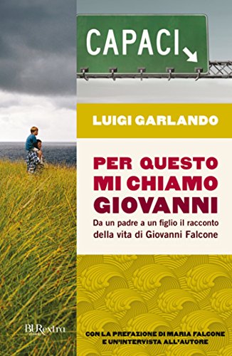 Download Per questo mi chiamo Giovanni: Da un padre a un figlio il racconto della vita di Giovanni Falcone (BUR EXTRA) Download Per questo mi chiamo Giovanni: Da un padre a un figlio il racconto della vita di Giovanni Falcone (BUR EXTRA)