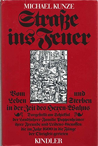 Straße ins Feuer. Vom Leben und Sterben in der Zeit des Hexenwahns.