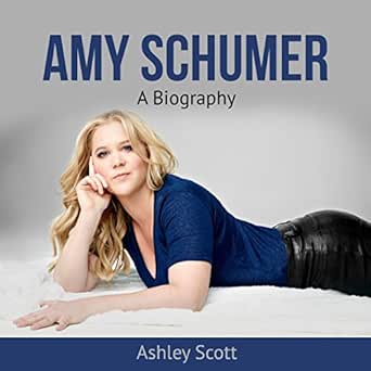 Amy Schumer A Biography Horbuch Download Amazon De Ashley Scott Lauren Hartzog Ashley Scott Audible Audiobooks