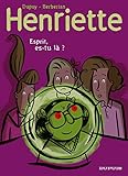 Henriette, tome 4 : Esprit, es-tu là ?