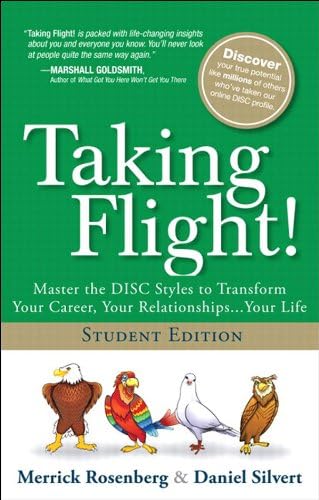 Taking Flight!: Master the DISC Styles to Transform Your Career, Your Relationships...Your Life, Student Edition