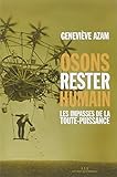 Osons rester humain : Les impasses de la toute-puissance