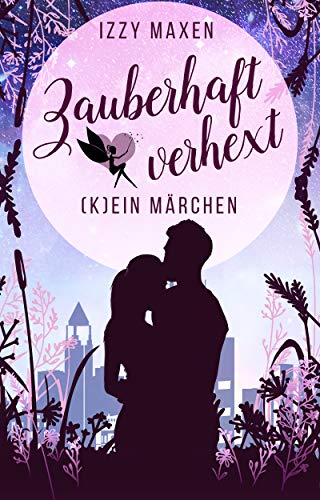 Zauberhaft verhext: (K)ein MÃ¤rchen von [Maxen, Izzy]