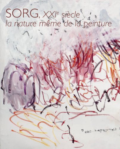 Sorg, XXIe siècle, la nature même de la peinture